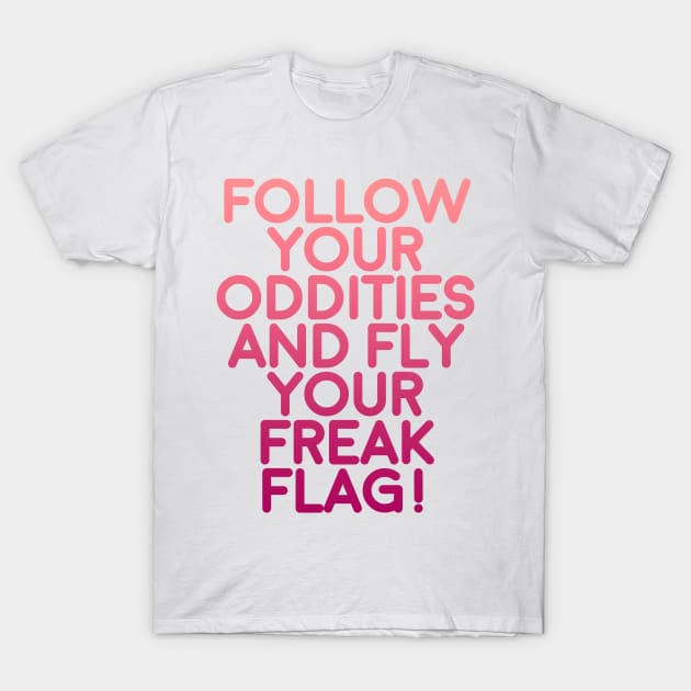 fly your freak flag! T-Shirt by ohnoballoons